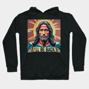 Jesus as Arnold Schwarzenegger - I'll be back - Conceptual art Hoodie